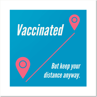 Vaccinated But Keep Your Distance Anyway Posters and Art